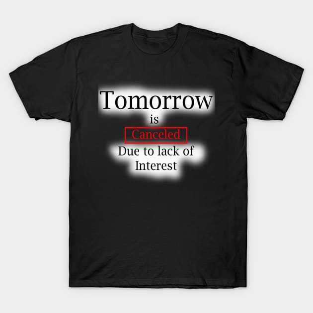 Tomorrow? T-Shirt by declancarr